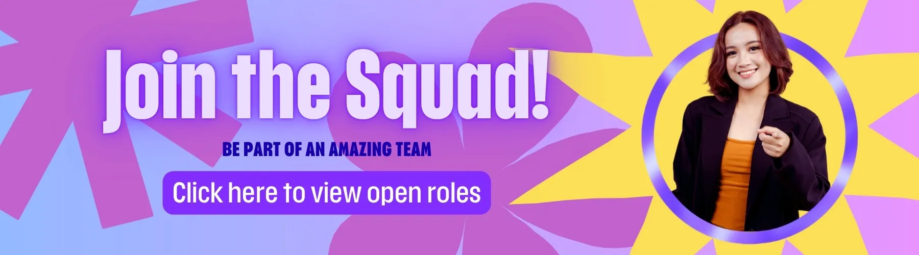 Join the Squad - Be part of an amazing team